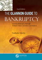 The Glannon Guide to Bankruptcy: Guide to Bankruptcy
