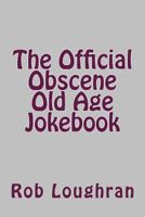The Official Obscene Old Age Jokebook 1490417494 Book Cover