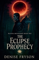 Blood & Moonlight: Book Two The Eclipse Prophecy B0FK9RCWFT Book Cover