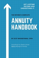 The Retiree's Complete Annuity Handbook: Everything You Need to Know Before Buying an Annuity B08976GNX8 Book Cover