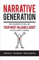 Narrative Generation: Why Narrative Will Become Your Most Valuable Asset in the Next 5 Years 1539146146 Book Cover