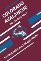 Colorado Avalanche Trivia Quiz Book: The One With All The Questions B0915BLFV6 Book Cover