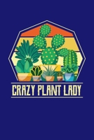 Crazy Plant Lady: Gardening Journal, Garden Lover Notebook, Gift For Gardener, Birthday Present For Plants Lovers 1670188906 Book Cover