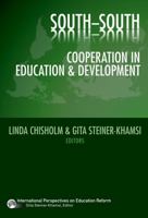 South-South Cooperation in Education and Development (International Perspectives on Educational Reform Series) (International Perspectives on Educational Reform) 0807749214 Book Cover