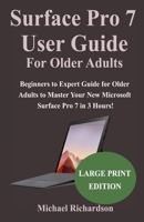 Surface Pro 7 User Guide For Older Adults: Beginners to Expert Guide for Older Adults to Master Your New Microsoft Surface Pro 7 in 3 Hours! 1672387388 Book Cover