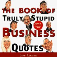 The Book of Truly Stupid Business Quotes 0062735071 Book Cover