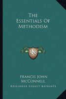 The Essentials of Methodism 1013457927 Book Cover