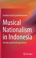 Musical Nationalism in Indonesia: The Rise and Fall of Lagu Seriosa 9813369493 Book Cover