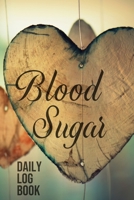 Blood Sugar Daily Log Book: 2 Year Daily Glucose Level Tracker, Before-After B084DGFD2F Book Cover