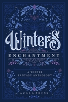 Winter's Enchantment: A Winter Fantasy Anthology B0CQLVNC74 Book Cover