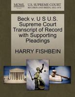 Beck v. U S U.S. Supreme Court Transcript of Record with Supporting Pleadings 1270315757 Book Cover