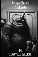 Trapped Inside a Monster 1088211119 Book Cover