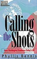 Calling the Shots: How Washington Dominates Today's UN (Voices & Visions - New Thinking for the New Century Series) 1566563534 Book Cover