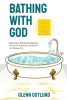 Bathing with God : Playfully Engaging the Divinity All Around Us 1735605905 Book Cover