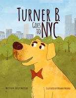 Turner B. Goes to NYC 1966829043 Book Cover