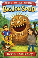 Big Jon Spud: Book 2 The Food Fight Series B0GP8YN8YX Book Cover