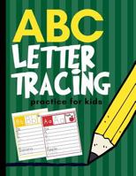 ABC Letter Tracing Practice for Kids: Alphabet Learning for Preschool and Kindergarten 1790806569 Book Cover
