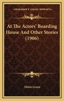 At the Actors' Boarding House and Other Stories 0548639094 Book Cover