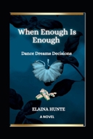 When Enough Is Enough (Dance Dreams Decision) B0DQDWVT6T Book Cover