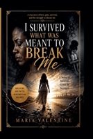 I Survived What Was Meant to Break Me B0HHBJ5MTF Book Cover