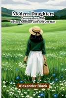 Modern daughters: Conversations with various American girls and one man 9374595273 Book Cover