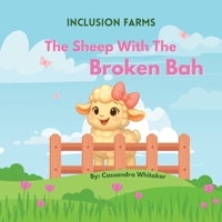 The Farm Inclusion Series - The Sheep with the Broken Bah 1998532720 Book Cover
