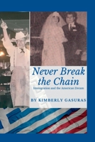 Never Break the Chain: Immigration and the American Dream 1735625817 Book Cover