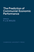 The Prediction of Communist Economic Performance (Cambridge Russian, Soviet and Post-Soviet Studies) 052107407X Book Cover