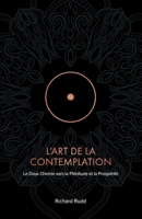 L'Art de la Contemplation: Le Doux Chemin vers la Plénitude et la Prospérité (French Edition) 1913820653 Book Cover