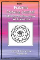 Diabetes Coloring Journal - Manage Your Blood Sugar While You Color 1530270758 Book Cover