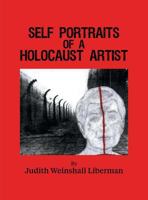 Self Portraits of a Holocaust Artist 145755612X Book Cover