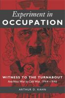 Experiment in Occupation: Witness to the Turnabout, Anti-Nazi War to Cold War 1944-46 0271058528 Book Cover