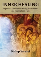 Inner Healing: A Spiritual Approach to Dealing With Conflict and Healing From Hurt 1939972523 Book Cover