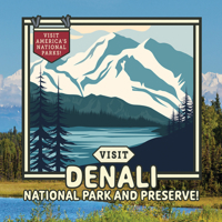 Visit Denali National Park and Preserve! 197854412X Book Cover