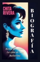 CHITA RIVERA BIOGRAFÍA: Reina del ritmo: La vida de una bailarina (Spanish version) (Spanish Edition) B0CTXN95TT Book Cover