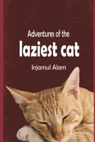 Adventures of the Laziest Cat: A Tale of Adventure and Love of a lazy Cat Called Oscar B0BR9DQPVS Book Cover