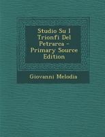 Studio Su I Trionfi Del Petrarca - Primary Source Edition 1293295221 Book Cover