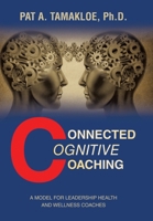 Connected Cognitive Coaching: A Model for Leadership Health and Wellness Coaches 1665757388 Book Cover
