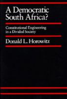 A Democratic South Africa?: Constitutional Engineering in a Divided Society (Perspectives on Southern Africa, No 46) 0520073428 Book Cover