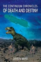 The Continuum Chronicles: Of Death and Destiny 1479774324 Book Cover
