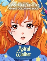 Anime Coloring book Astral walker: Wanderer of the Cosmos in 40 High-Quality Illustrations of Interstellar Exploration (Anime Coloring Books) B0CNDK1QZM Book Cover