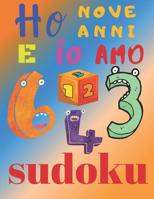 Ho nove anni e io amo sudoku: L'ultimo libro di puzzle per bambini di nove anni 1079537465 Book Cover