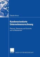 Kundenorientierte Unternehmensrechnung: Planung, Steuerung Und Kontrolle Von Kundenwerten 3835002007 Book Cover