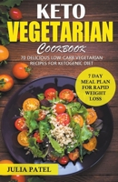 Keto Vegetarian Cookbook: 70 Delicious Low-Carb Vegetarian Recipes for Ketogenic diet and 7 Day Meal Plan for Rapid Weight Loss 1393119115 Book Cover