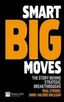 Smart Big Moves (Financial Times Series) 0273714260 Book Cover