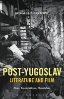 Post-Yugoslav Literature and Film: Fires, Foundations, Flourishes 1628926597 Book Cover