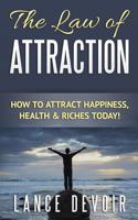 The Law of Attraction: How to Attract Happiness, Health & Riches Today! 1500768189 Book Cover