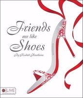 Friends are like Shoes 1602473153 Book Cover