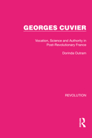 Georges Cuvier: Vocation, Science, and Authority in Post-Revolutionary France 1032126310 Book Cover