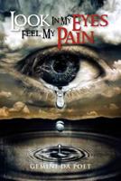 Look in My Eyes Feel My Pain 1465349642 Book Cover